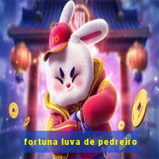 fortuna luva de pedreiro